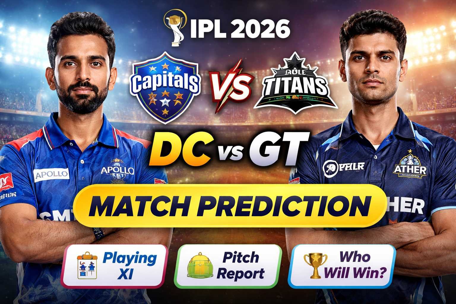 DC vs GT Match Prediction 2026, Delhi Capitals vs Gujarat Titans Playing XI Pitch Report Winning Percentage